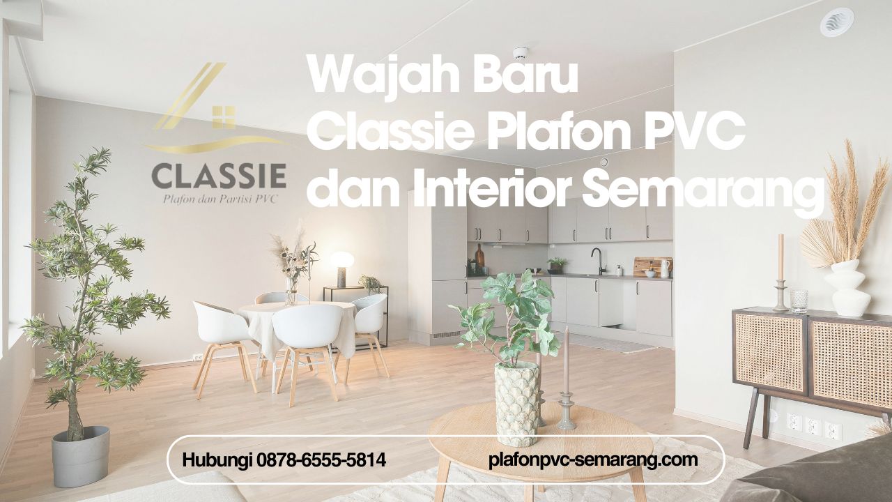 Wajah Baru Classie Plafon PVC dan Interior Semarang PLAFONPVC-SEMARANG.COM